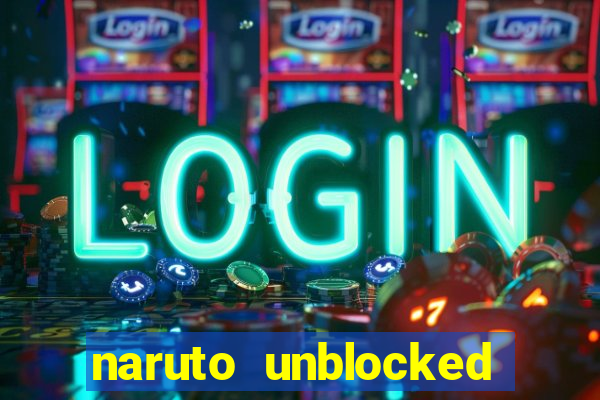 naruto unblocked games 76